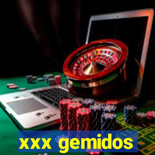 xxx gemidos